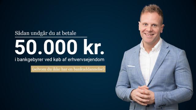 Sådan undgår du at betale 50.000 kr. i bankgebyrer ved køb af erhvervsejendom